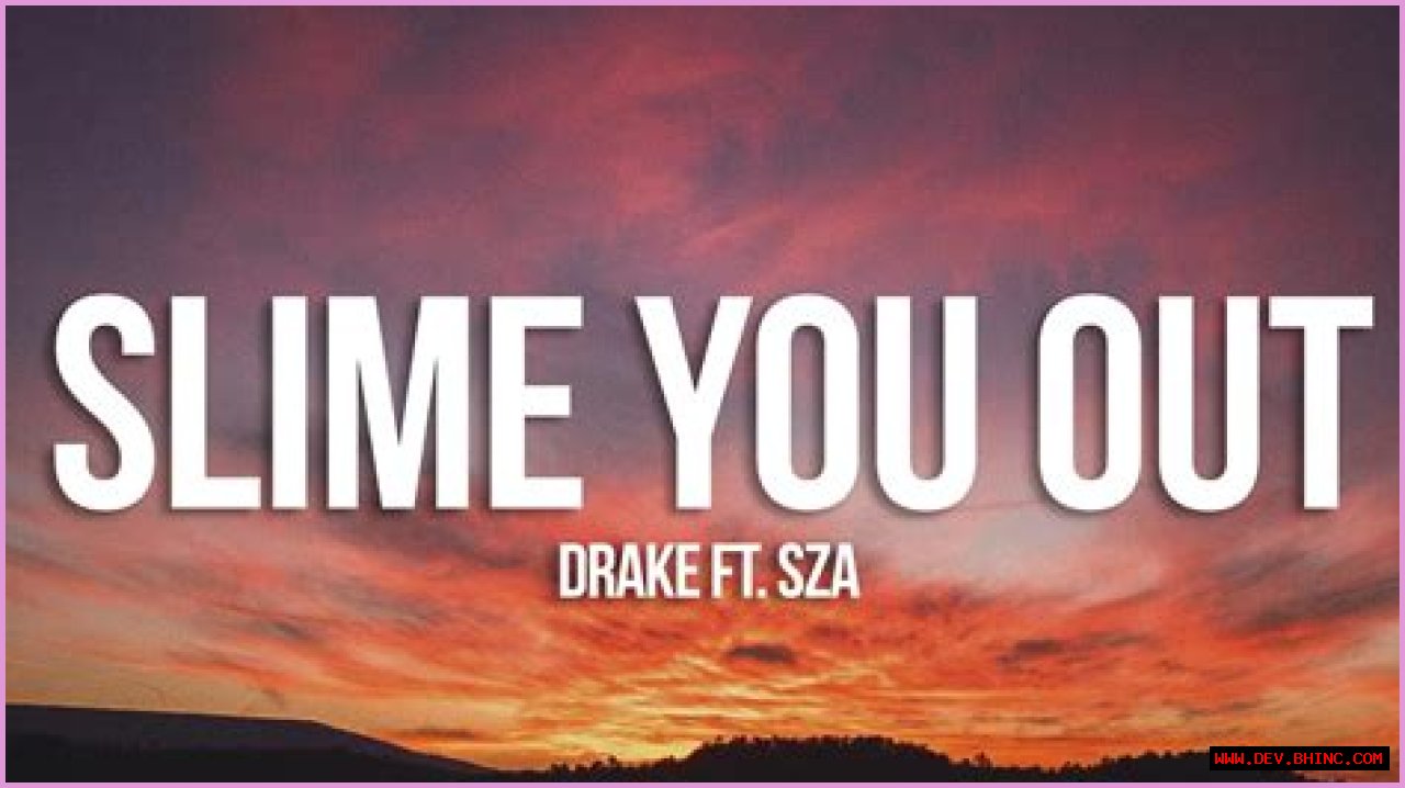 Drake – Slime You Out Lyrics
