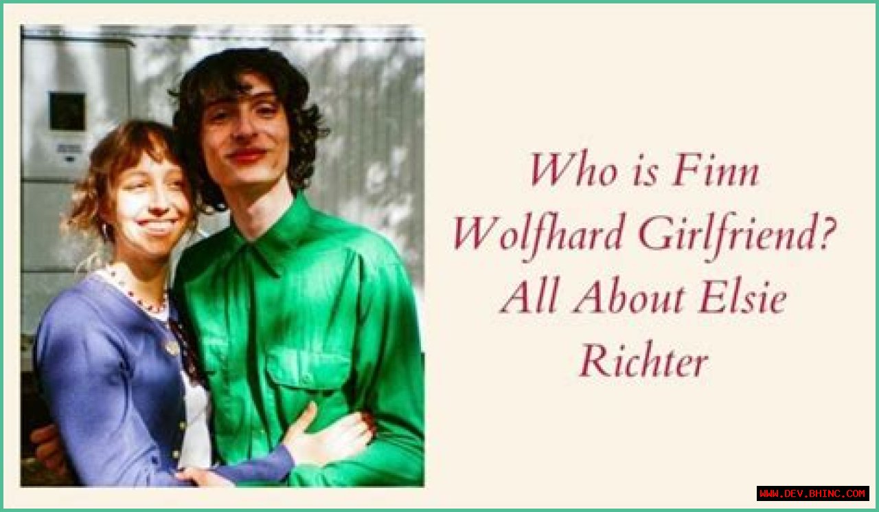 Elsie Richter- All About The Girlfriend Of Finn Wolfhard