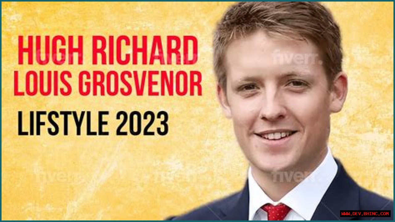 Hugh Grosvenor, 7th Duke Of Westminster Net Worth, Age, Height, Bio, Birthday, Wiki!
