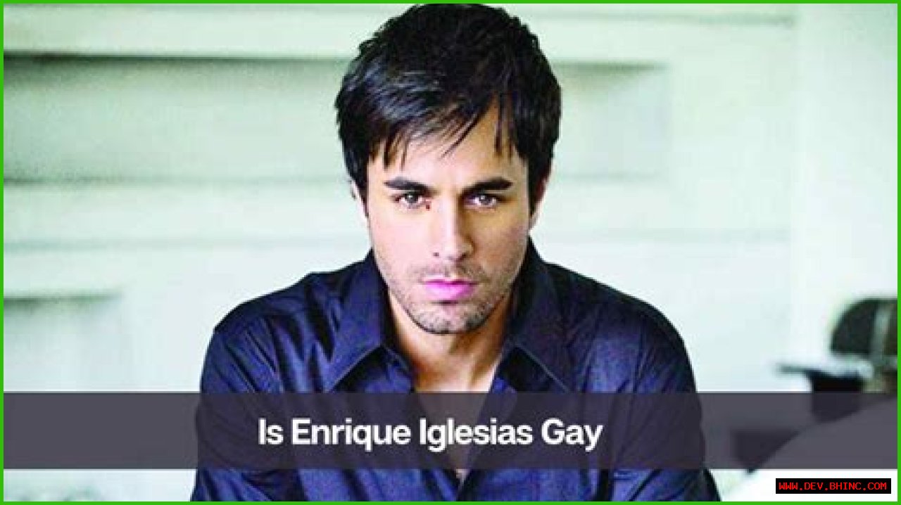 Is Enrique Iglesias Gay? Age, Height, Net Worth