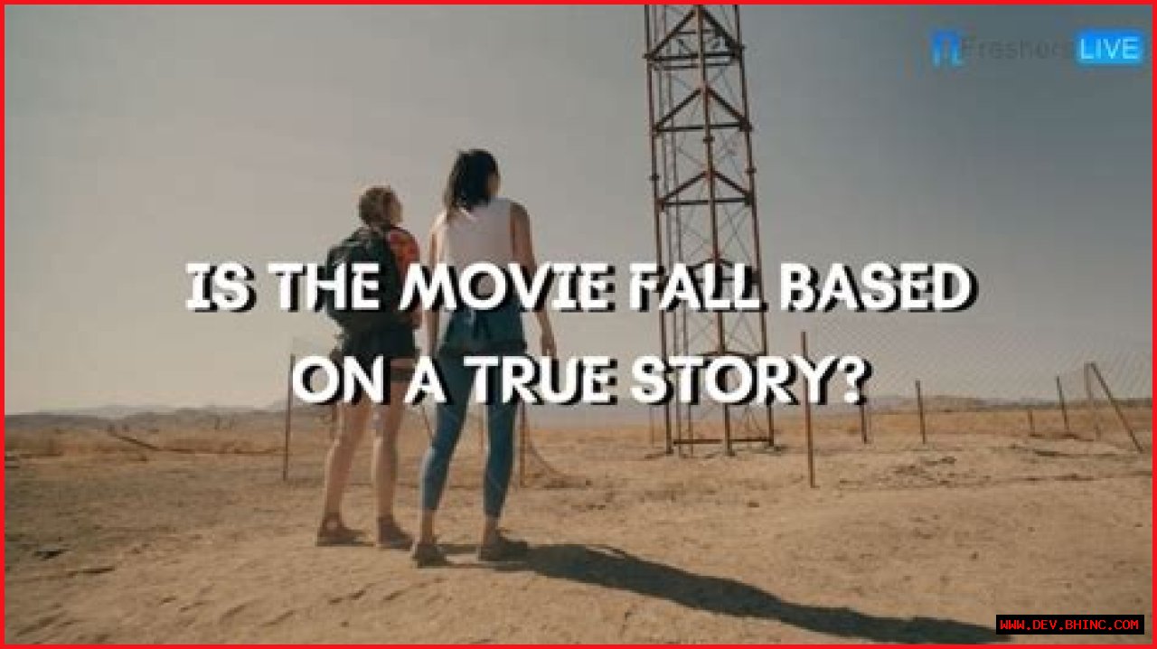 Is the Movie Fall Based on a True Story? Ending Explained