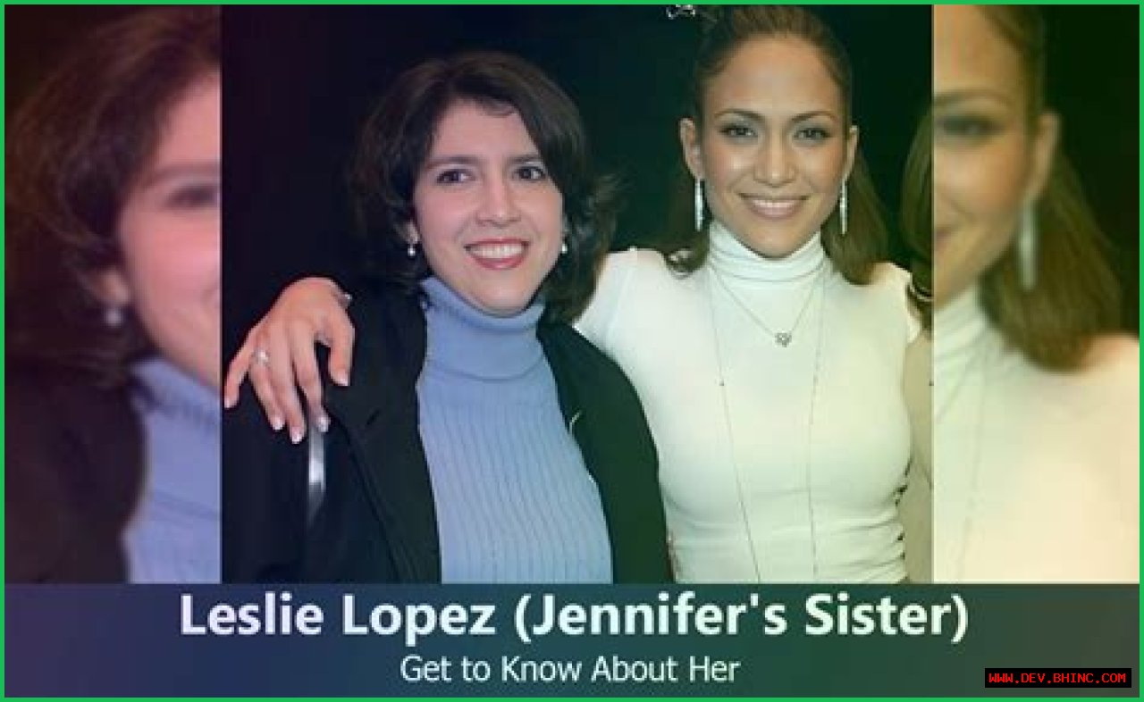 Leslie Lopez- All About Jennifer Lopez Sister