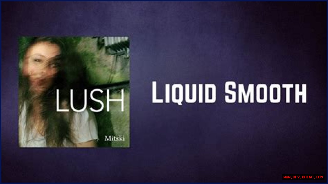 
                    Mitski
                     – 
                    Liquid Smooth lyrics
                