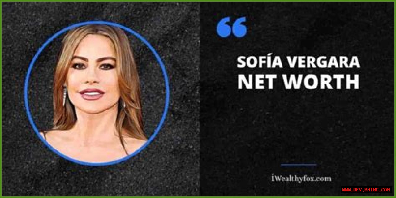 Sofia Vergara Net Worth 2023, Age, Wiki, Husband, Parents, Nationality