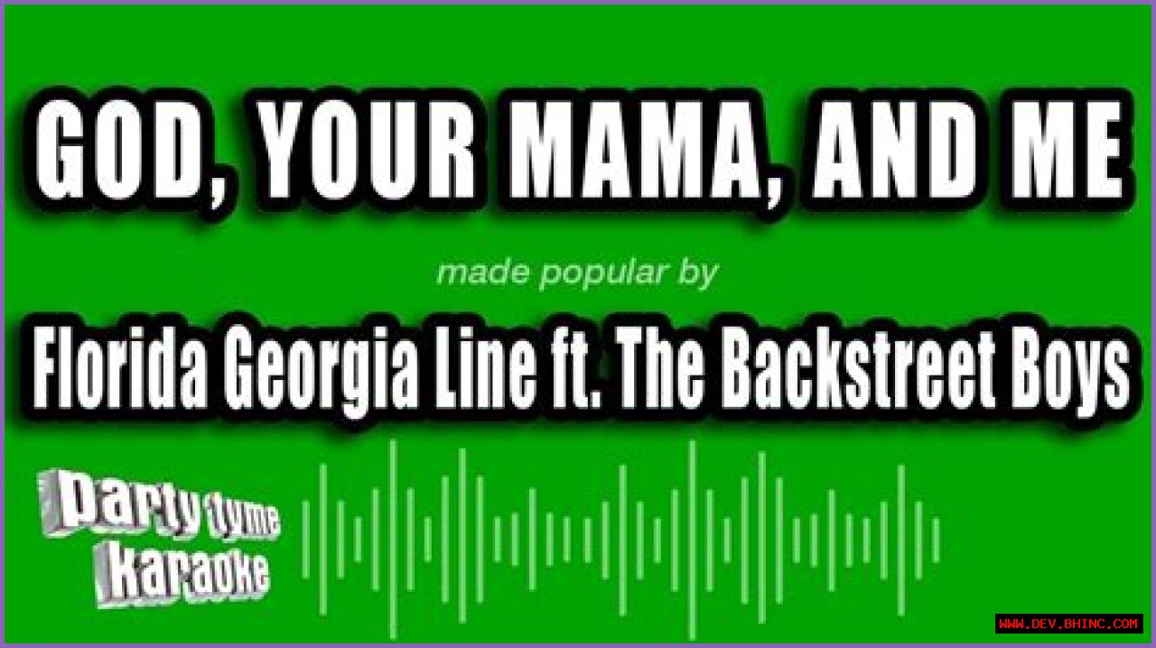 The Meaning Behind The Song: God – Your Mama – and Me by Florida Georgia Line (featuring Backstreet Boys)